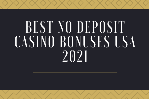 Best No Deposit Casino Bonuses USA 2021